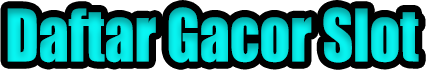 Daftar Gacor Slot